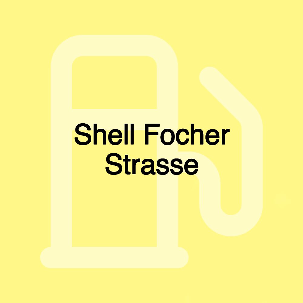 Shell Focher Strasse