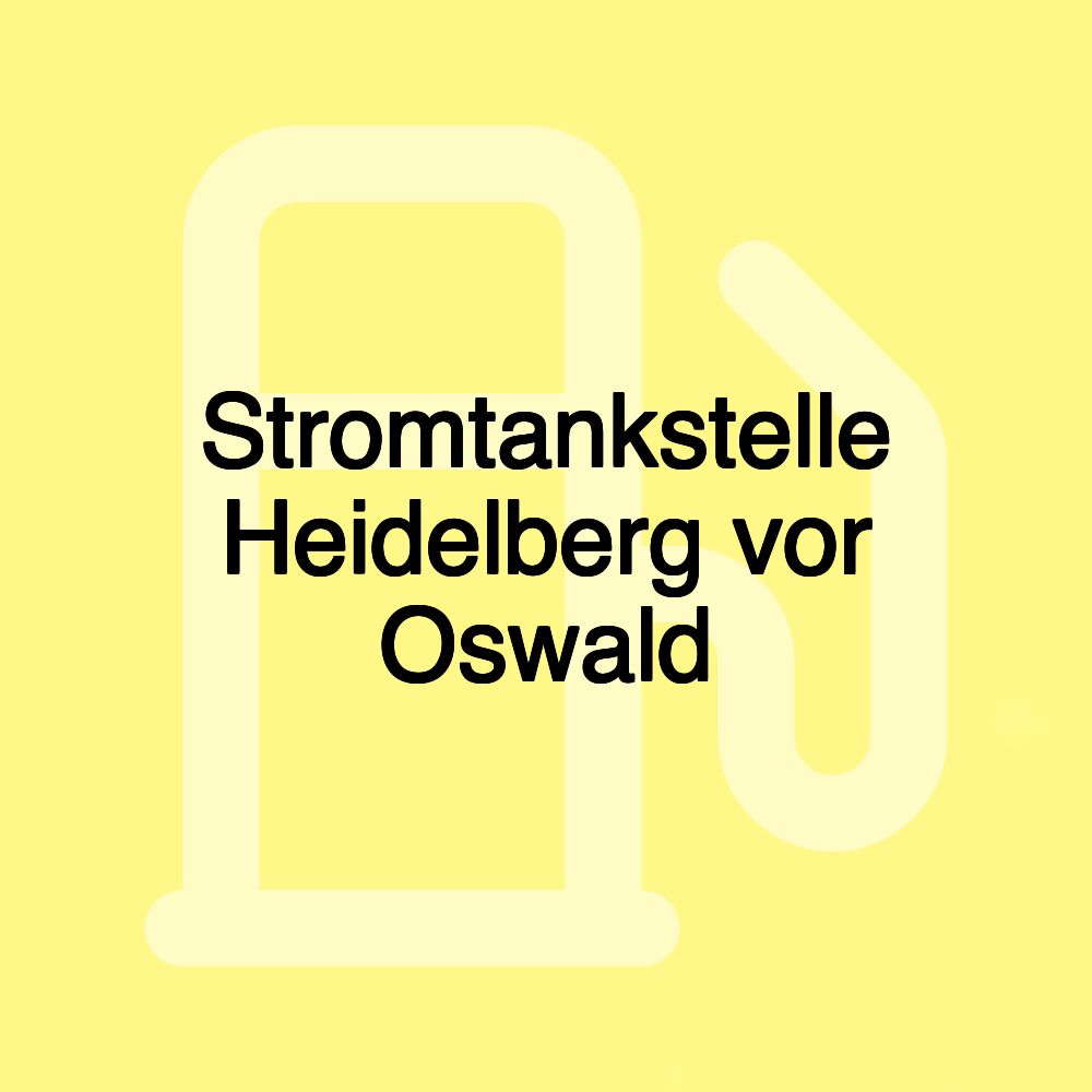 Stromtankstelle Heidelberg vor Oswald