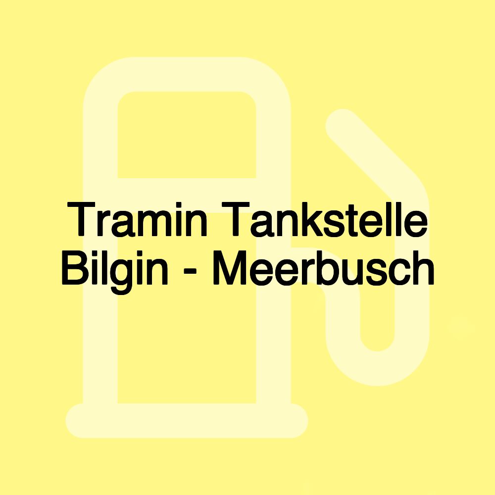 Tramin Tankstelle Bilgin - Meerbusch