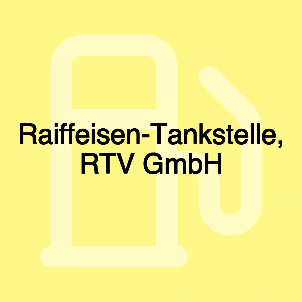 Raiffeisen-Tankstelle, RTV GmbH