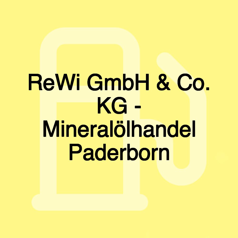 ReWi GmbH & Co. KG - Mineralölhandel Paderborn