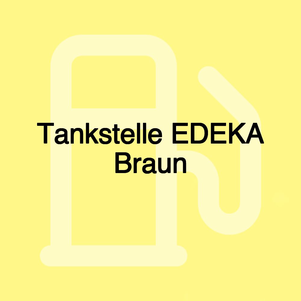 Tankstelle EDEKA Braun