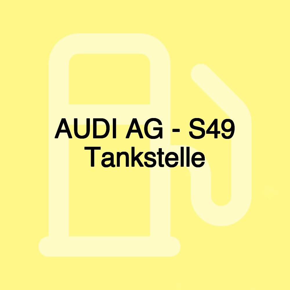 AUDI AG - S49 Tankstelle