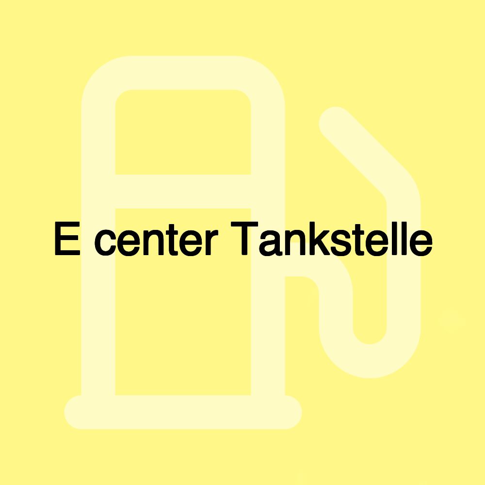 E center Tankstelle