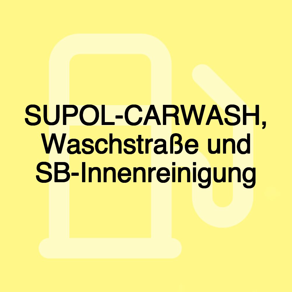 SUPOL-CARWASH, Waschstraße und SB-Innenreinigung