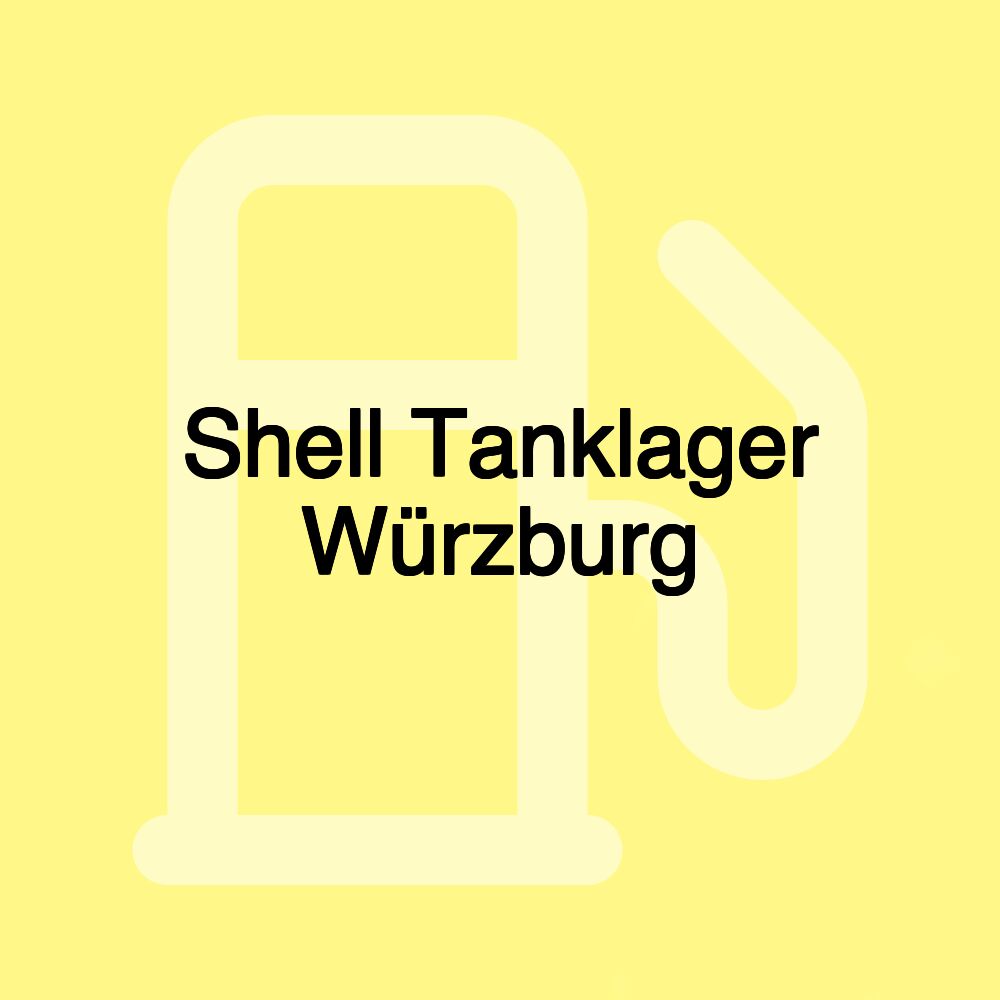 Shell Tanklager Würzburg