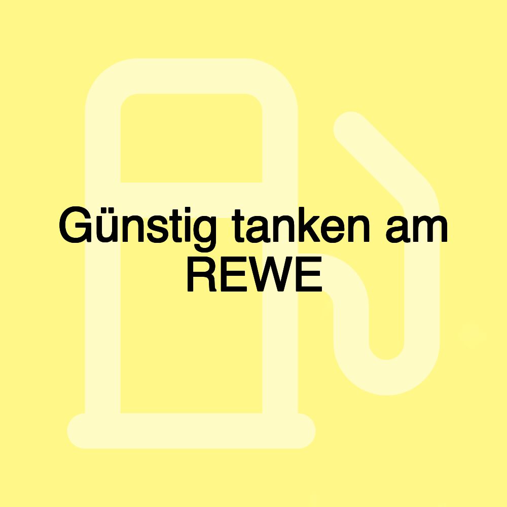 Günstig tanken am REWE