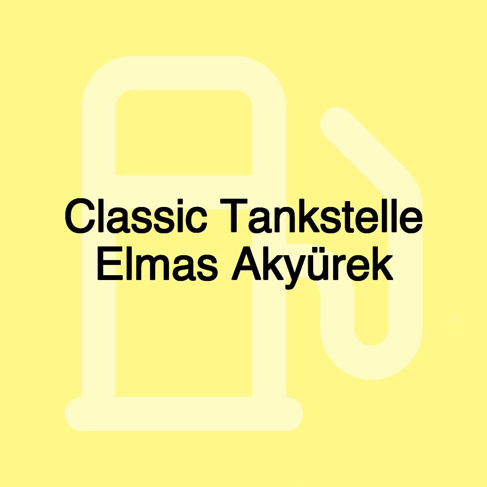 Classic Tankstelle Elmas Akyürek