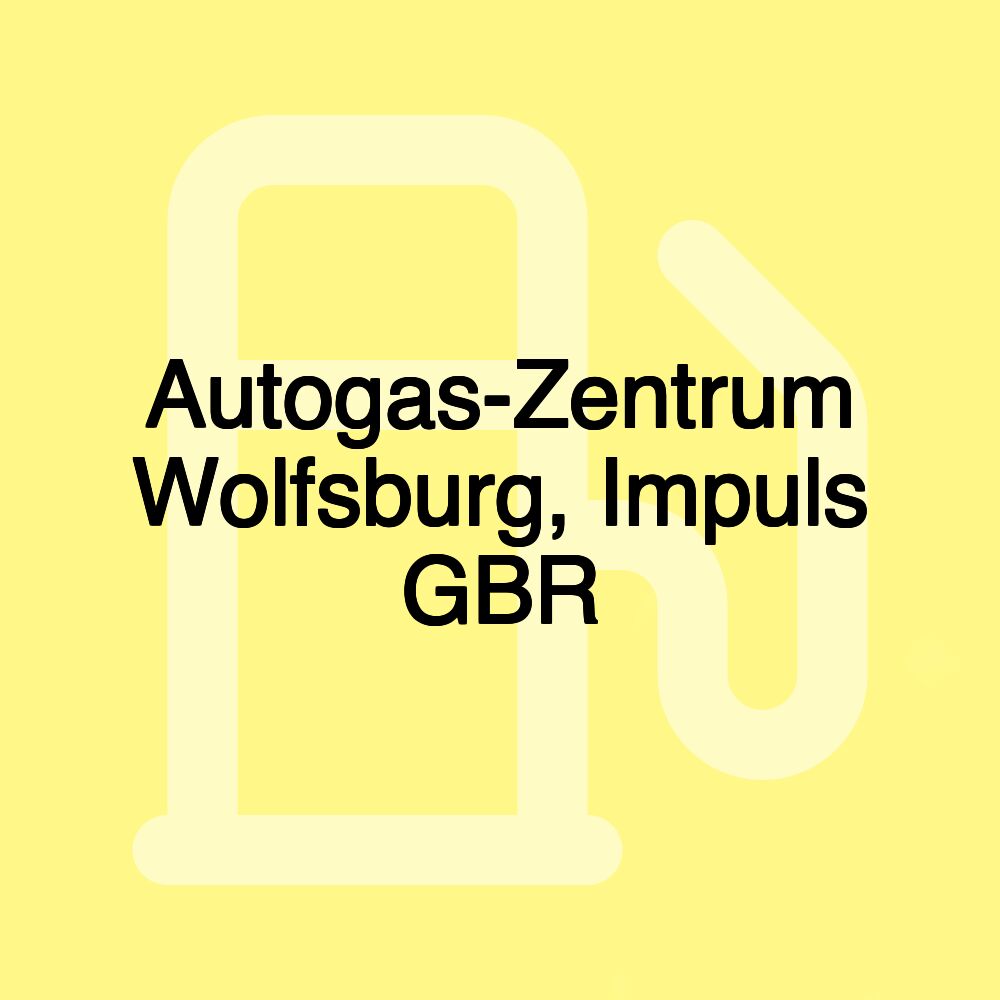 Autogas-Zentrum Wolfsburg, Impuls GBR