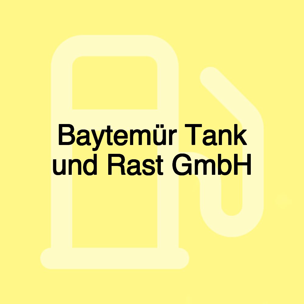 Baytemür Tank und Rast GmbH