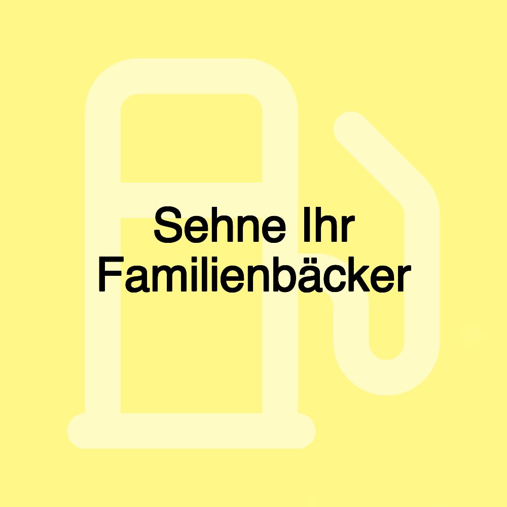 Sehne Ihr Familienbäcker