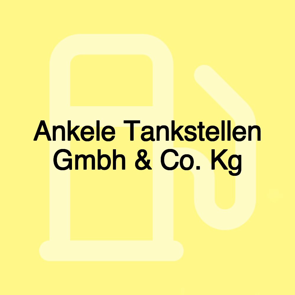 Ankele Tankstellen Gmbh & Co. Kg