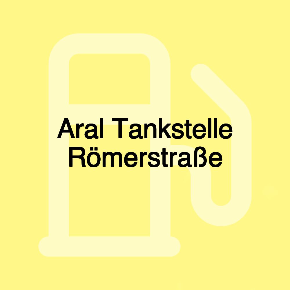 Aral Tankstelle Römerstraße