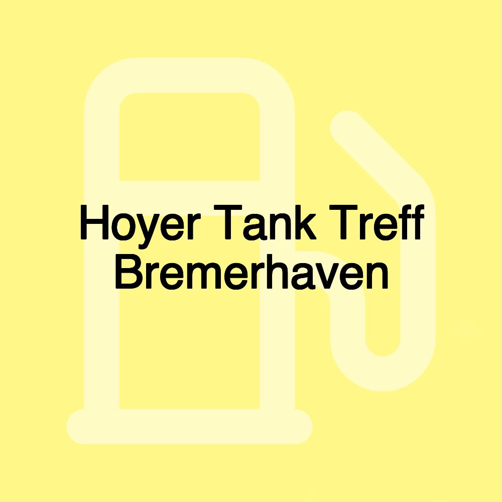 Hoyer Tank Treff Bremerhaven