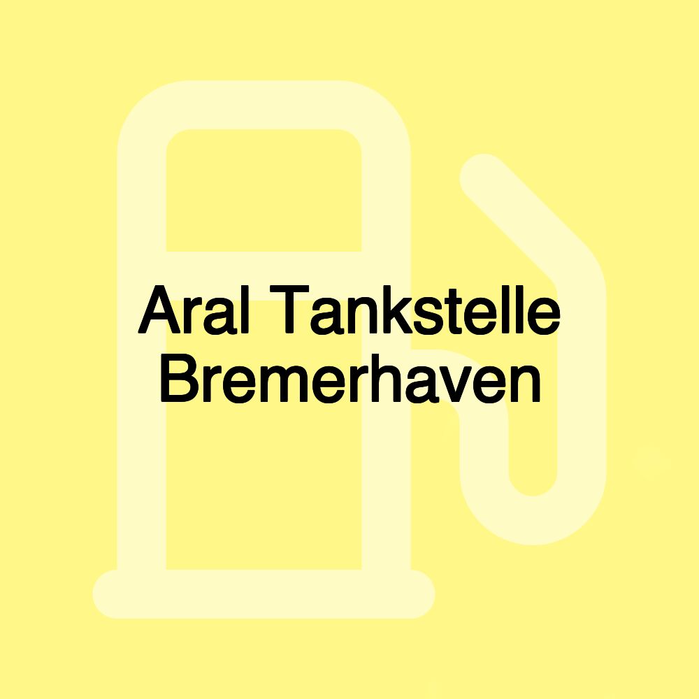 Aral Tankstelle Bremerhaven