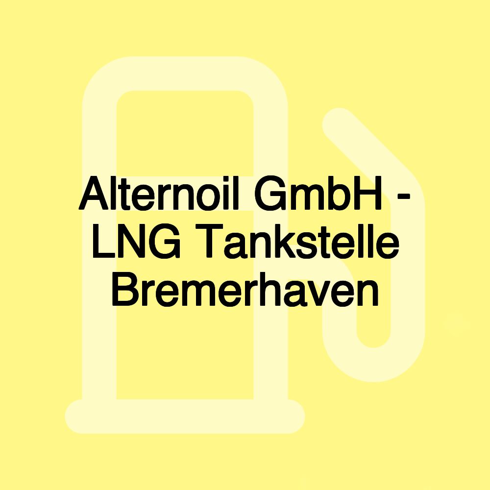 Alternoil GmbH - LNG Tankstelle Bremerhaven