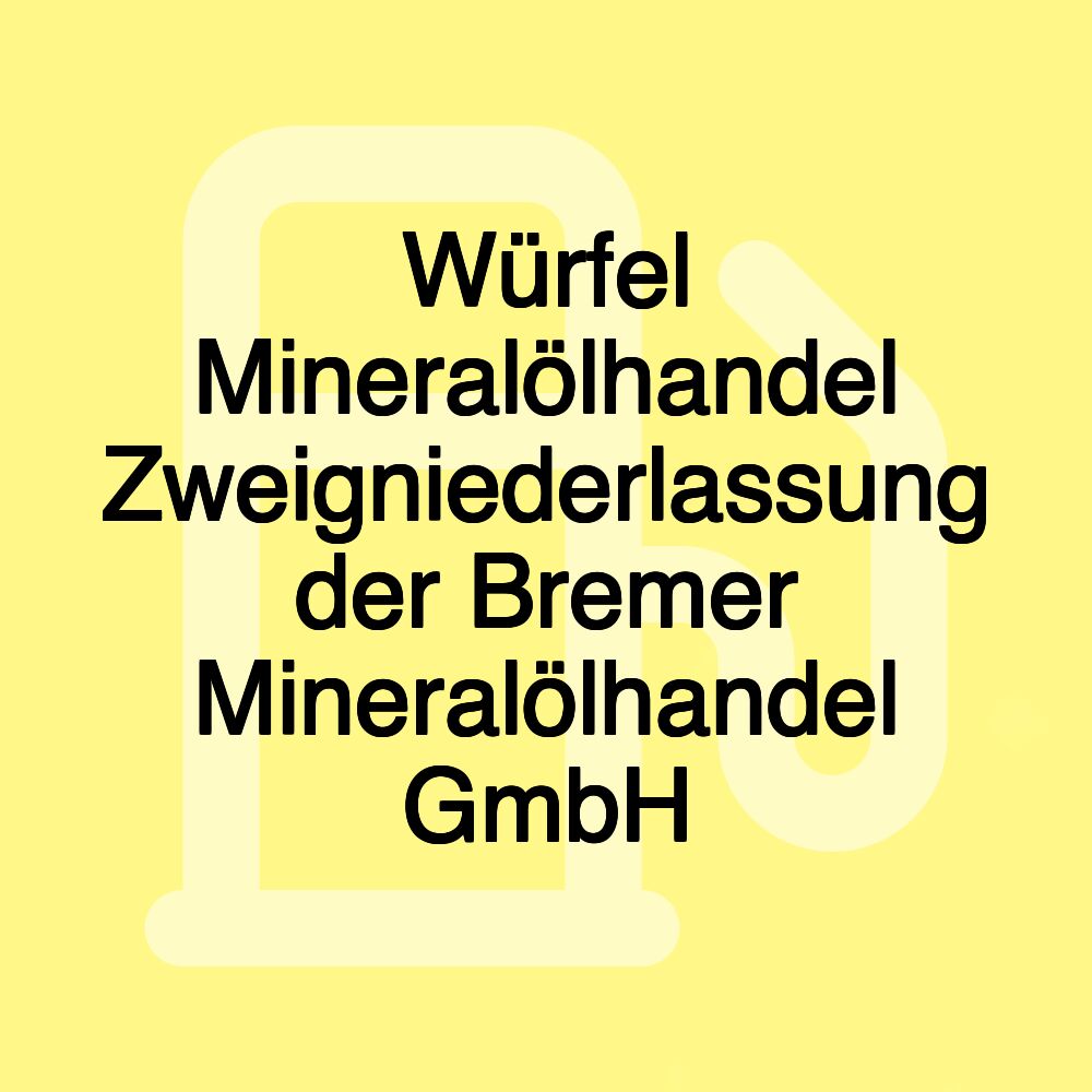 Würfel Mineralölhandel Zweigniederlassung der Bremer Mineralölhandel GmbH