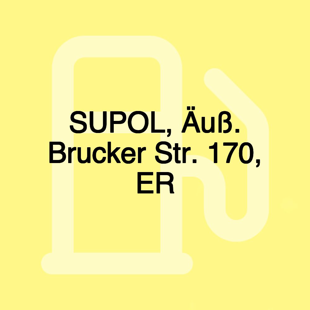 SUPOL, Äuß. Brucker Str. 170, ER