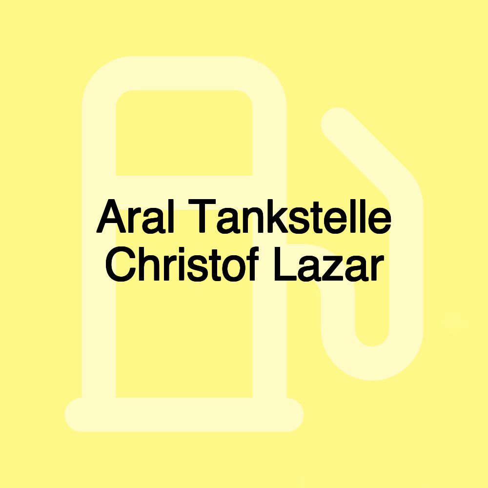 Aral Tankstelle Christof Lazar