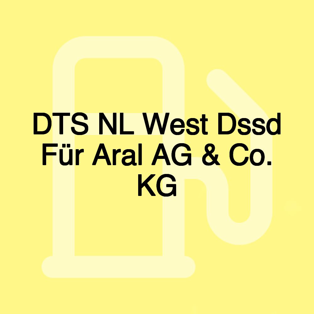 DTS NL West Dssd Für Aral AG & Co. KG