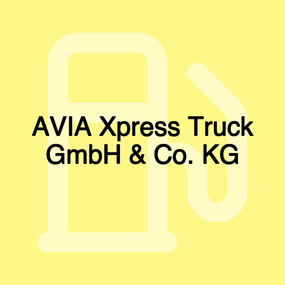 AVIA Xpress Truck GmbH & Co. KG