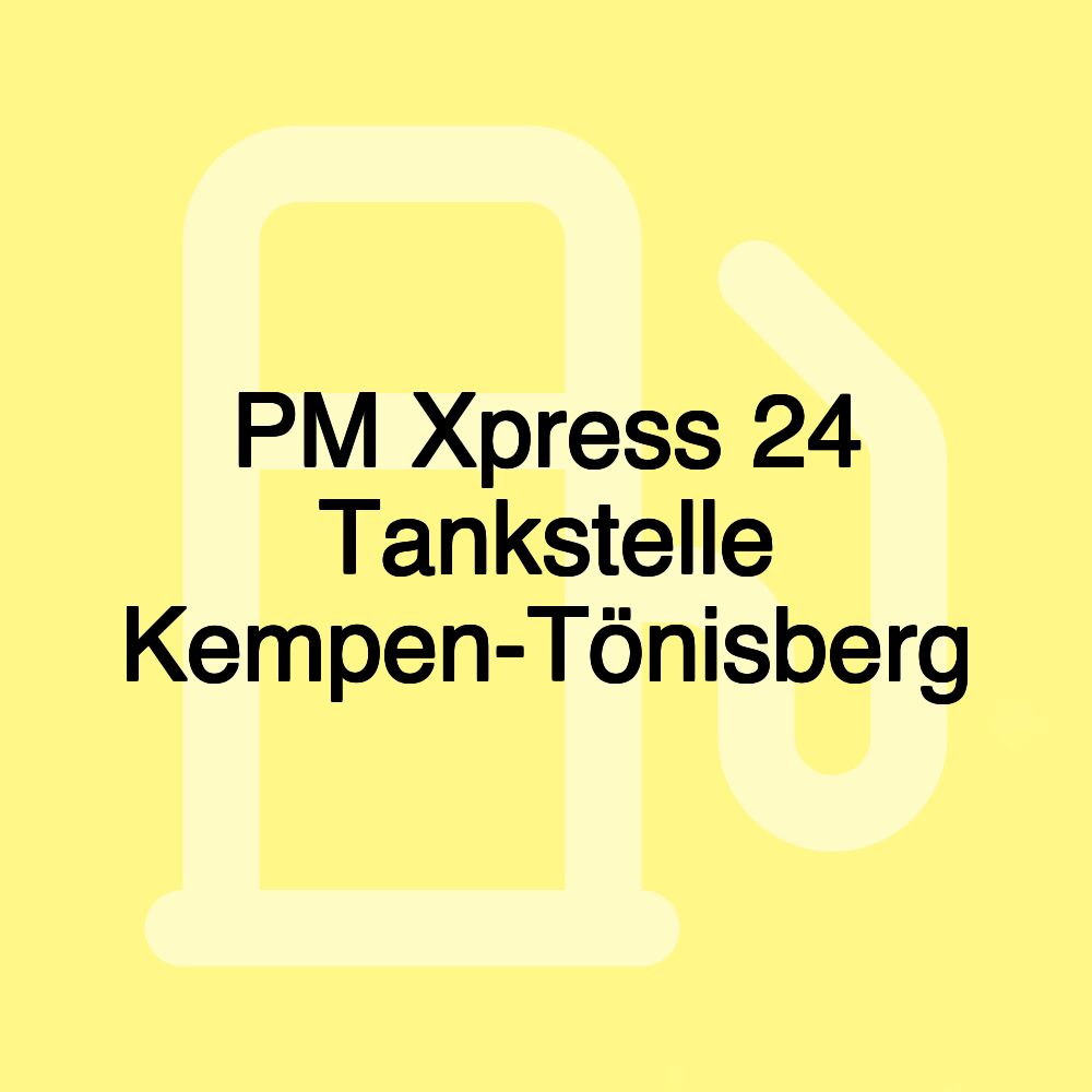 PM Xpress 24 Tankstelle Kempen-Tönisberg