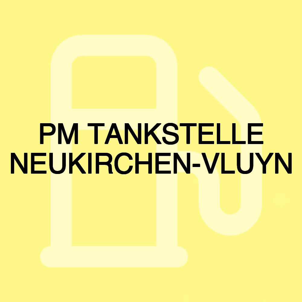 PM TANKSTELLE NEUKIRCHEN-VLUYN