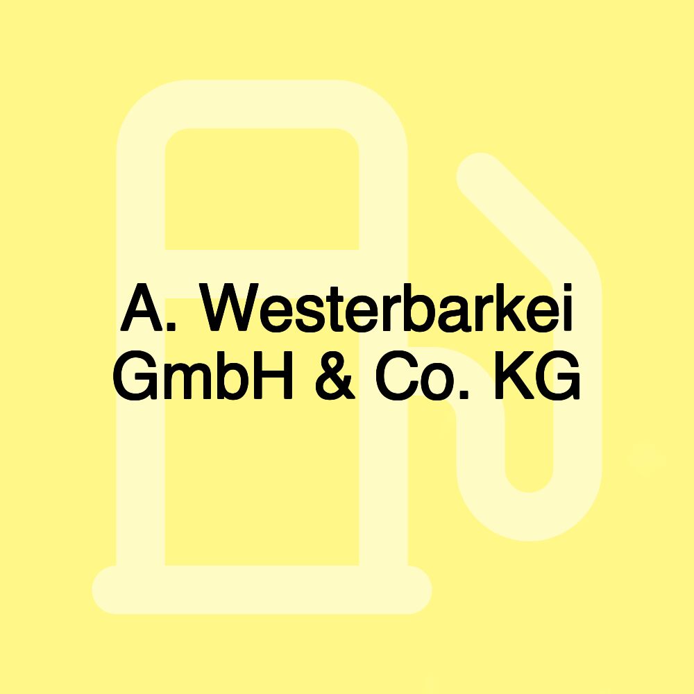 A. Westerbarkei GmbH & Co. KG