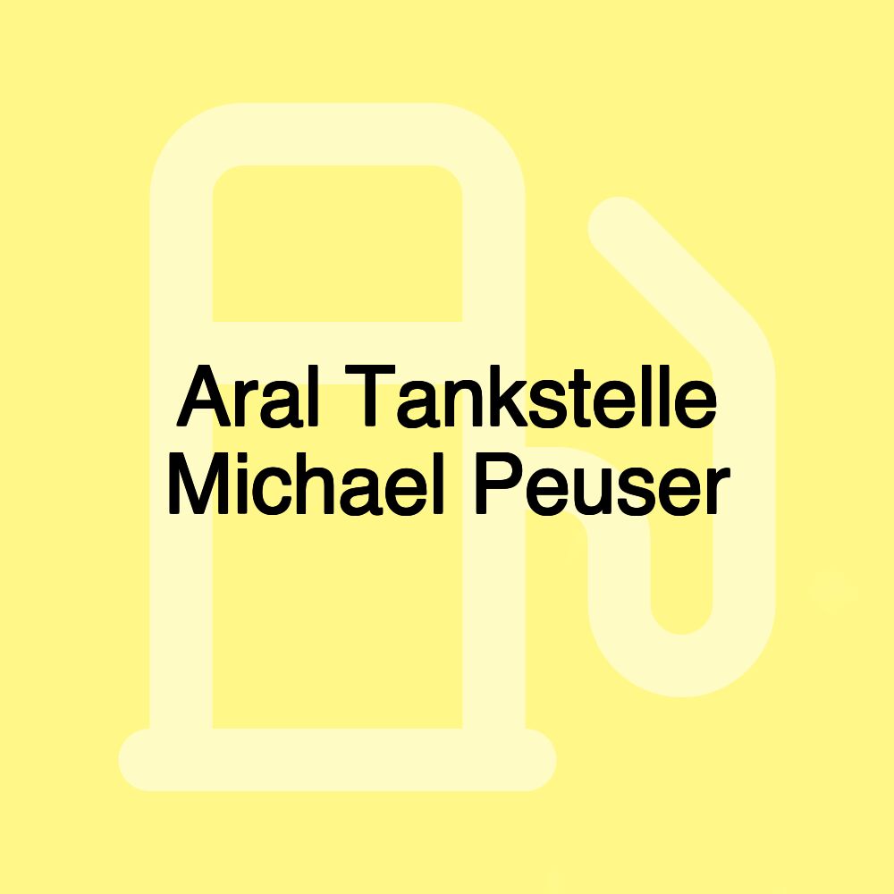 Aral Tankstelle Michael Peuser