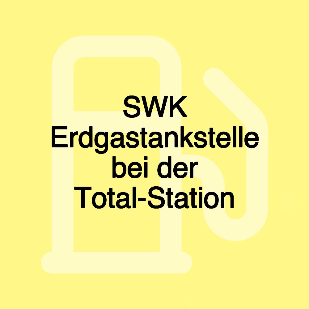 SWK Erdgastankstelle bei der Total-Station