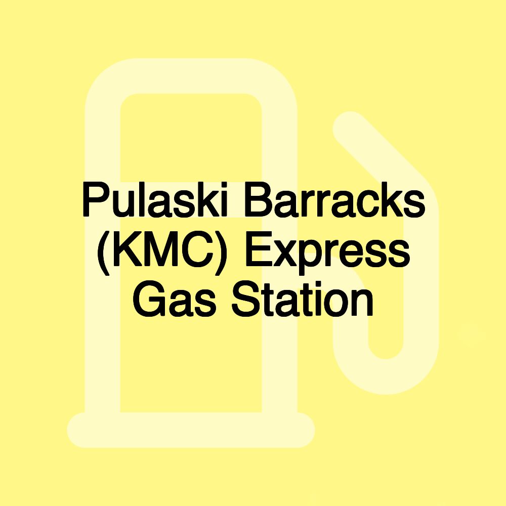 Pulaski Barracks (KMC) Express Gas Station