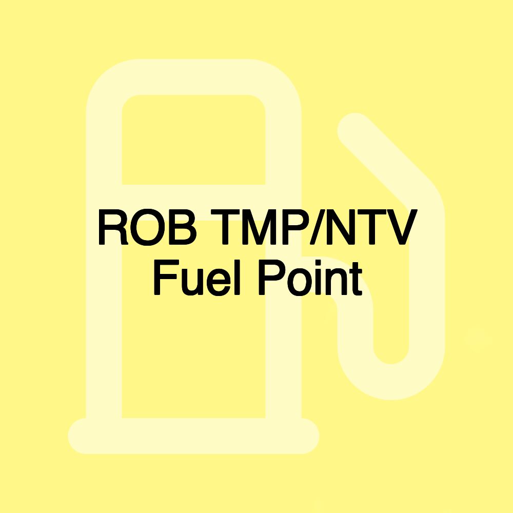 ROB TMP/NTV Fuel Point