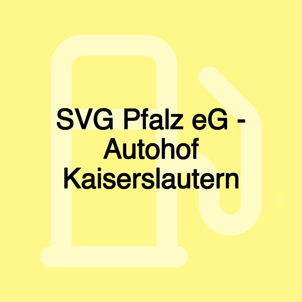 SVG Pfalz eG - Autohof Kaiserslautern