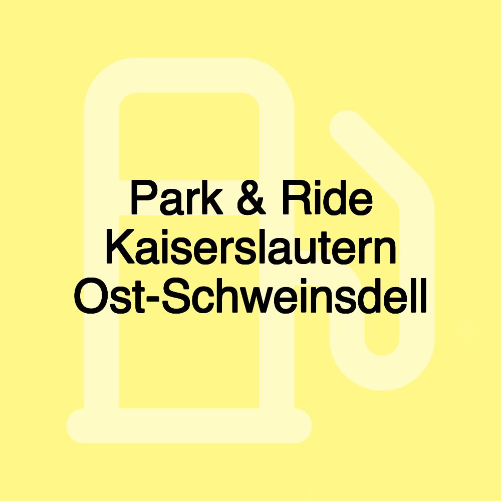 Park & Ride Kaiserslautern Ost-Schweinsdell