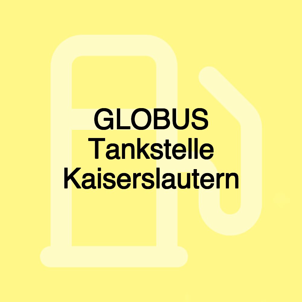 GLOBUS Tankstelle Kaiserslautern