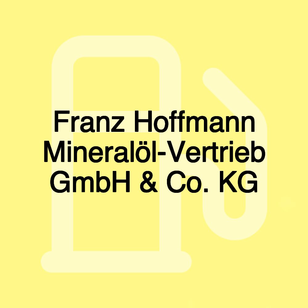 Franz Hoffmann Mineralöl-Vertrieb GmbH & Co. KG