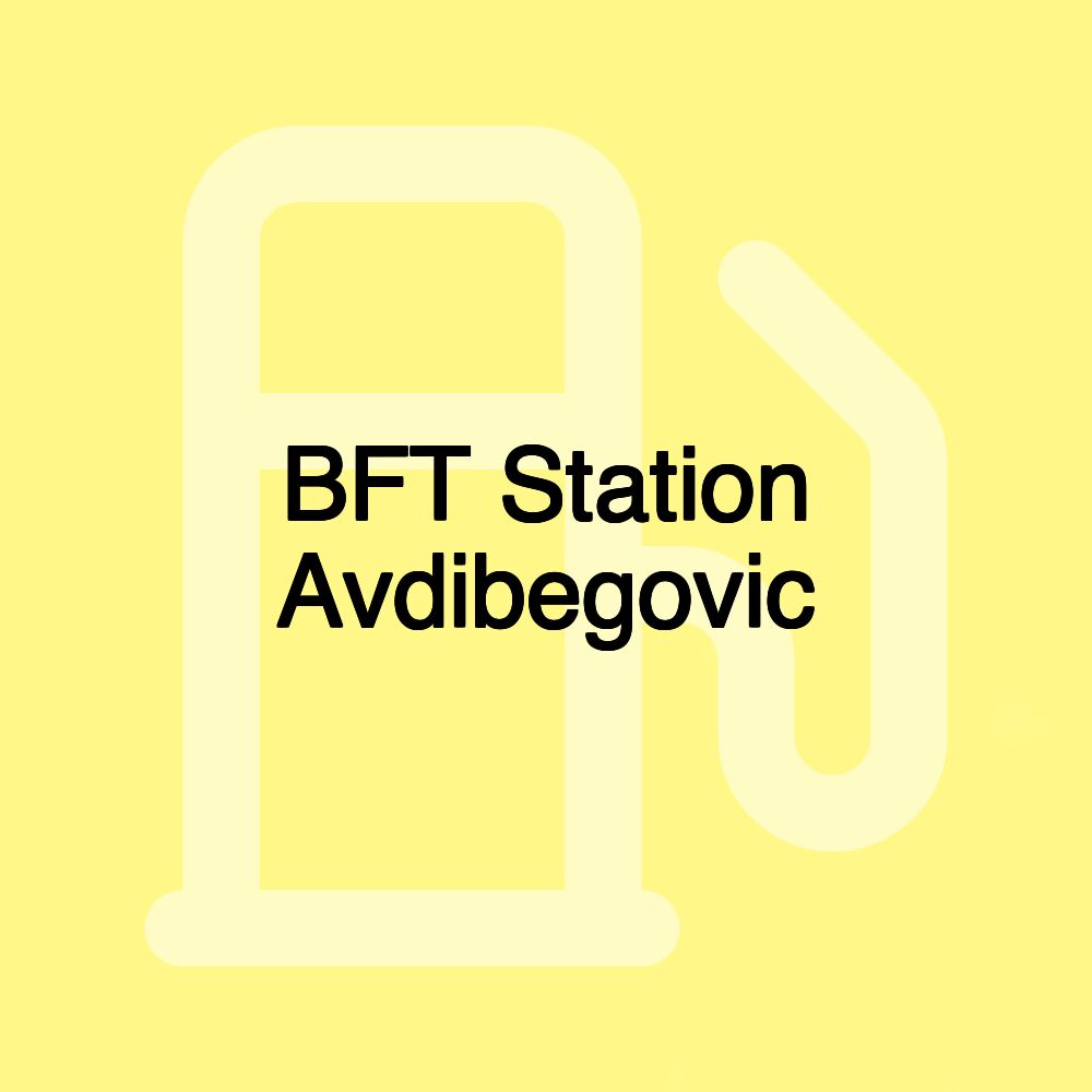 BFT Station Avdibegovic