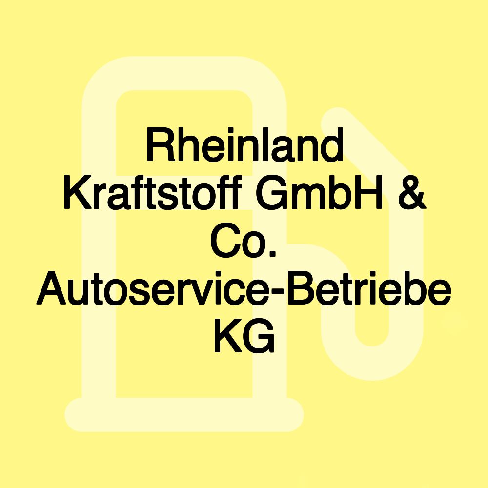 Rheinland Kraftstoff GmbH & Co. Autoservice-Betriebe KG