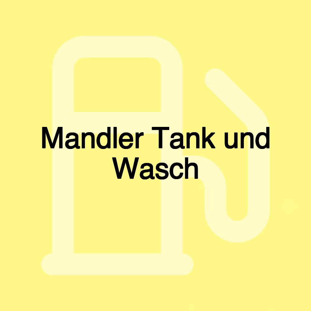 Mandler Tank und Wasch