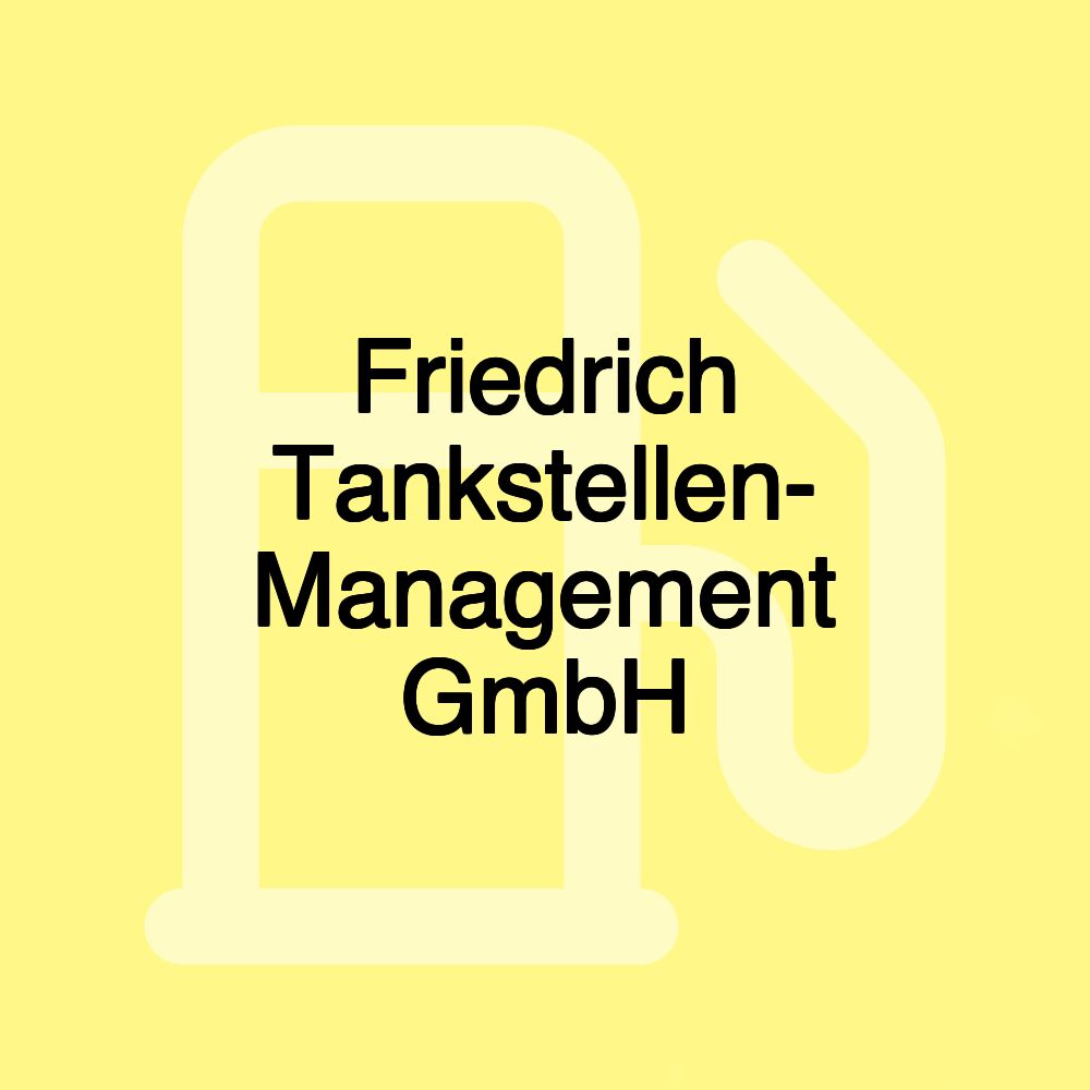 Friedrich Tankstellen- Management GmbH