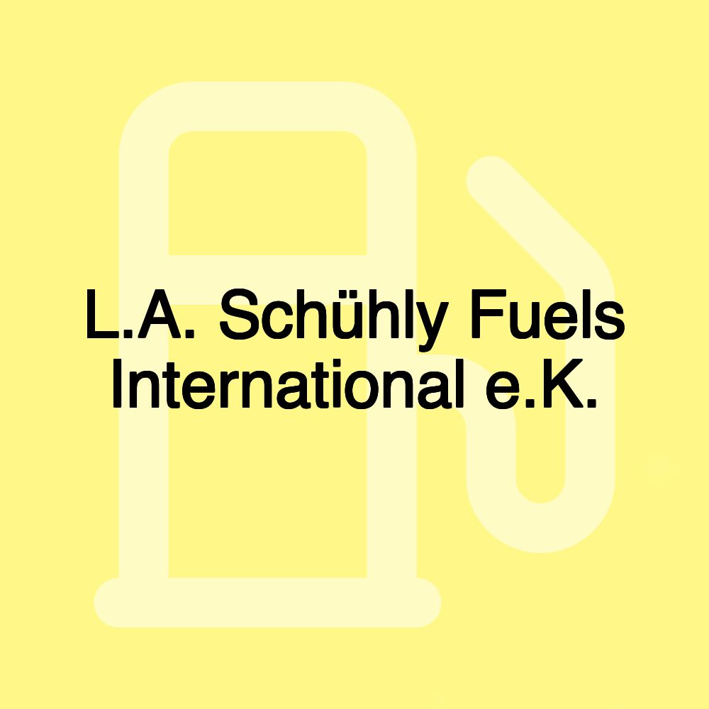 L.A. Schühly Fuels International e.K.