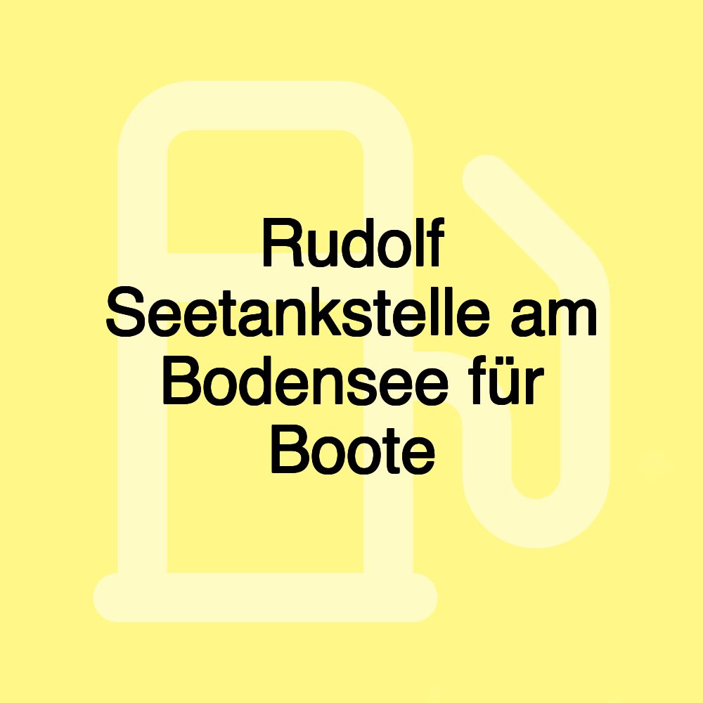 Rudolf Seetankstelle am Bodensee für Boote