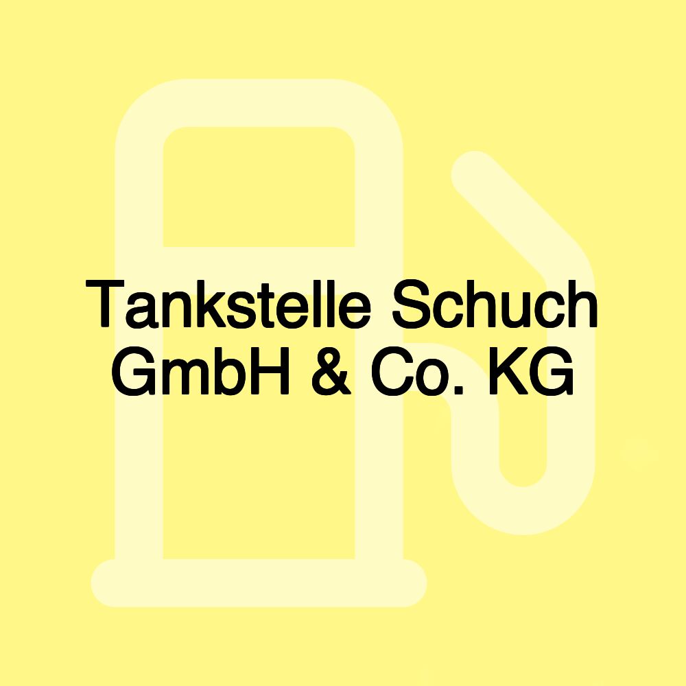 Tankstelle Schuch GmbH & Co. KG