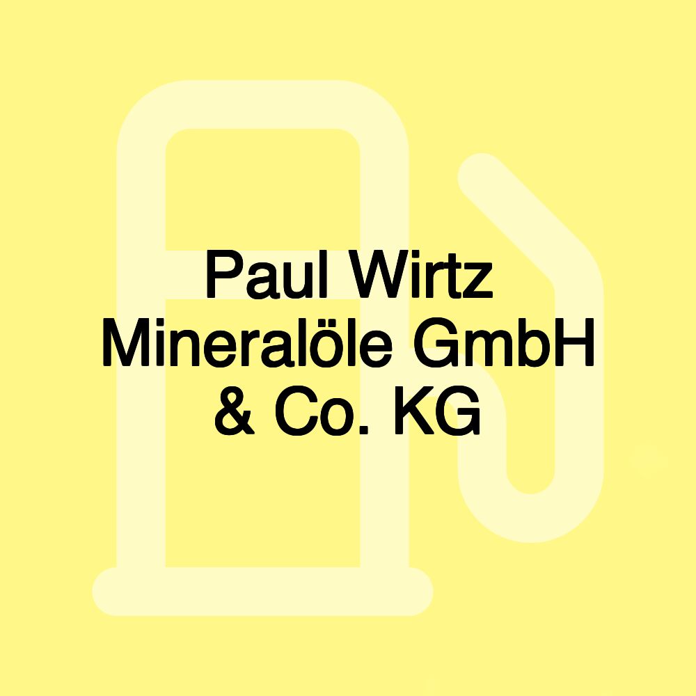 Paul Wirtz Mineralöle GmbH & Co. KG