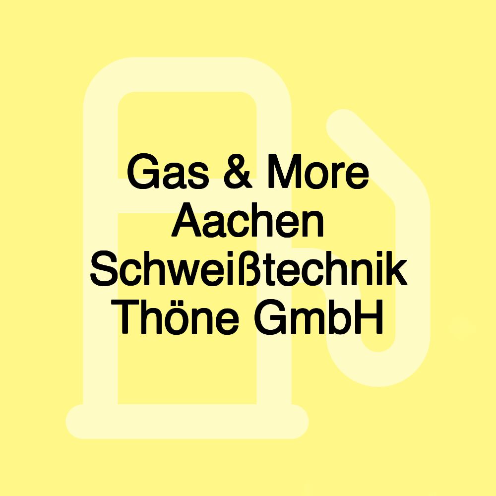 Gas & More Aachen Schweißtechnik Thöne GmbH