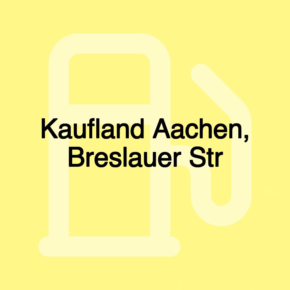 Kaufland Aachen, Breslauer Str