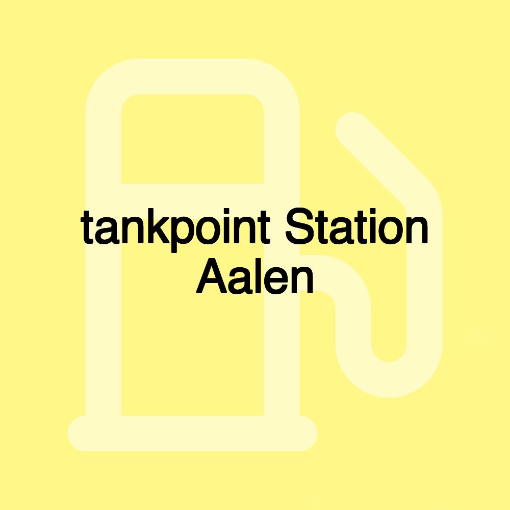 tankpoint Station Aalen