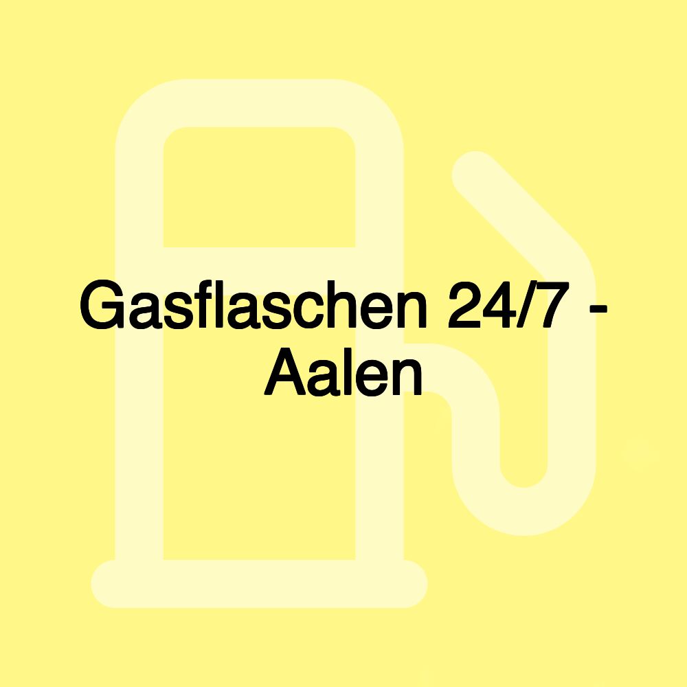 Gasflaschen 24/7 - Aalen