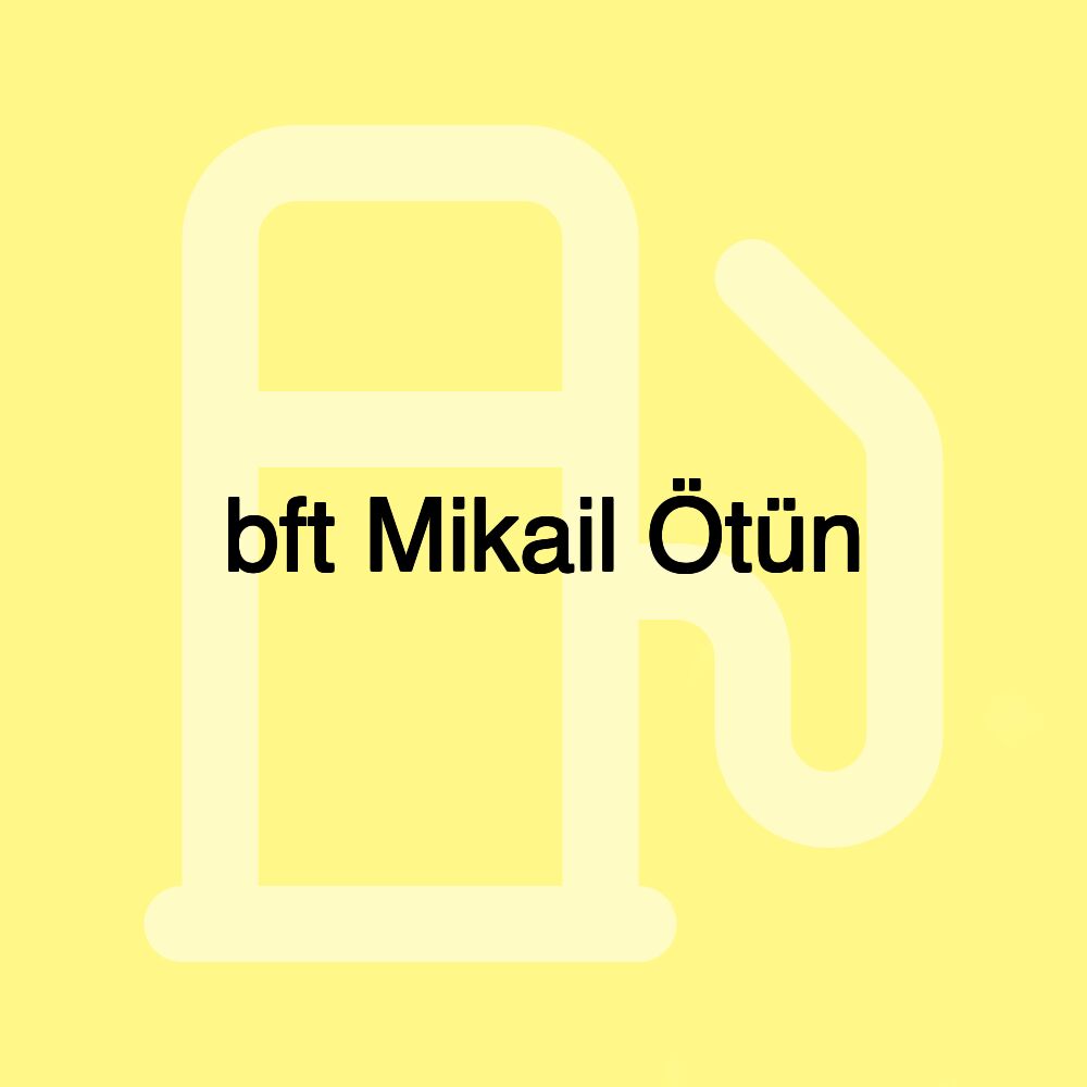 bft Mikail Ötün