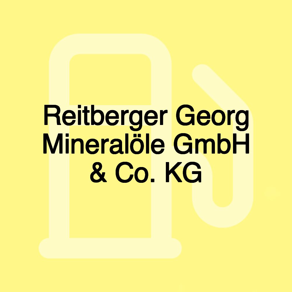 Reitberger Georg Mineralöle GmbH & Co. KG